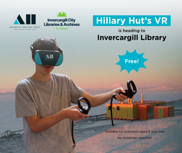 To celebrate Heritage Month, Antarctic Heritage Trust and Invercargill Library invite you to visit Hillary's Hut through our virtual reality experience.

📆Mon 16 March - Fri 20 March.

Free experience, no bookings required!

Don't miss this opportunity to explore the hut used by Sir Edmund Hillary during the Commonwealth Trans-Antarctic Expedition, see the equipment used by the explorers, and learn what it was like living and working in one of the most extreme and remote environments on earth.

The VR experience takes up to 20 minutes and is suitable for everyone from 9 years old and over.