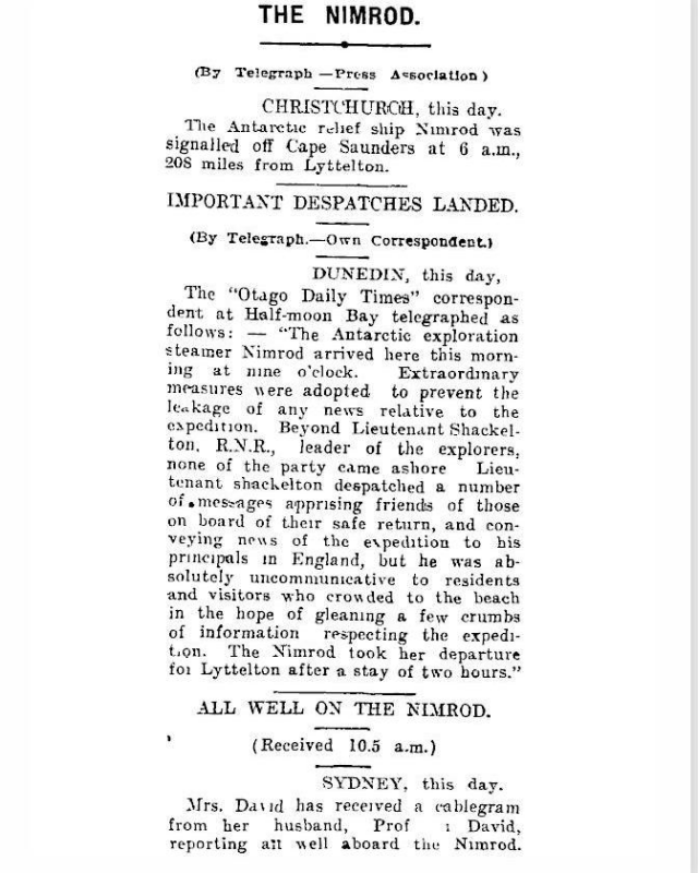 #OnThisDay 1909, Shackleton aboard the 'Nimrod', arrived at Halfmoon Bay on Stewart Island's East Coast, New Zealand. The British Antarctic 'Nimrod' Expedition 1907-09 led by Ernest Shackleton, had not met its' main target, to reach the South Pole. However, the expedition had set a new Farthest South record of latitude of 88° 23' S, just 97.5 nautical miles (180.6 km; 112.2 mi) from the pole, reached the estimated location of the South Magnetic Pole and been the first to climb Mount Erebus.

Shackleton was the only one to disembark the ship and sent a 2,500-word report to the London Daily Mail, with which he had an exclusive contract. Whilst on the Island, Shackleton didn't share a word with the crowd that had gathered, and the ship departed two hours later, headed for Lyttelton.

📸 Auckland Star, Volume XL, Issue 71, 24 March 1909, Page 3. Creative Commons